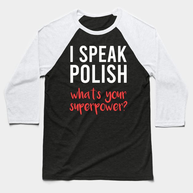 I speak Polish, what's your superpower, Funny Polish gift, Poland Baseball T-Shirt by Slavstuff